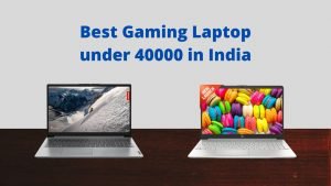 Read more about the article Best Budget Friendly Gaming Laptop under 40000