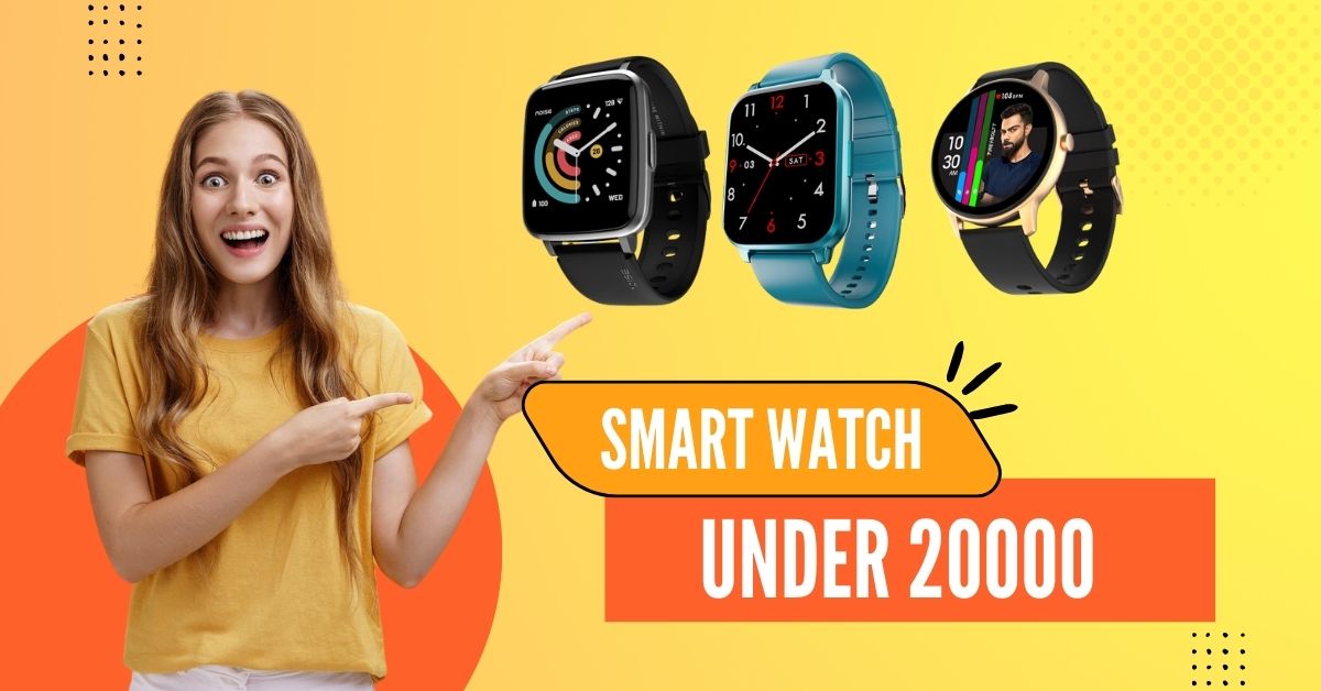 smart watch under 20000