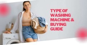 Read more about the article Type of Washing machine & Buying Guide